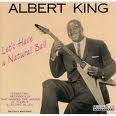 Albert King : Let's Have a Natural Ball